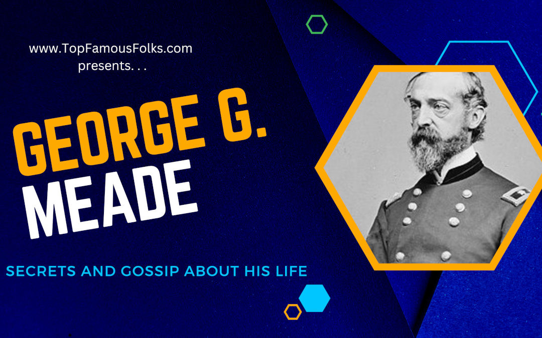 More Facts about General George G. Meade