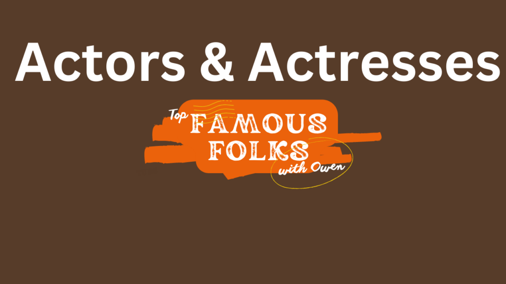 Famous Actors & Actresses