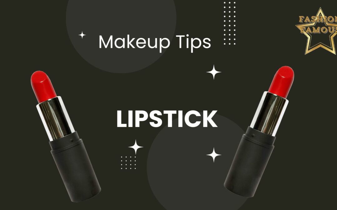 Makeup Tips – Lipstick Applications