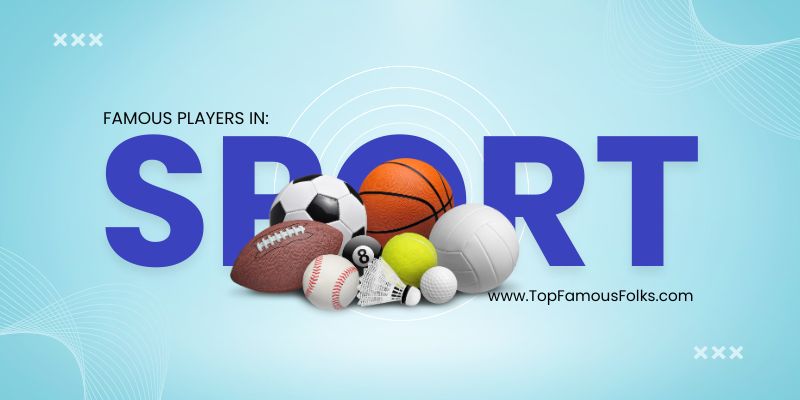 Famous Players in Sports
